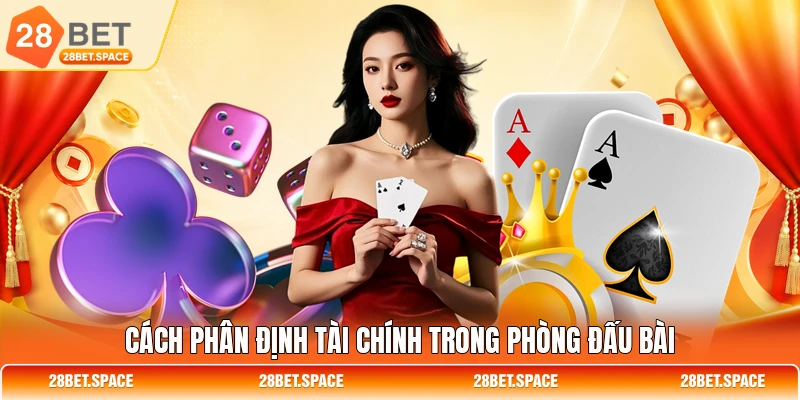 Cách phân định tài chính trong phòng đấu bài