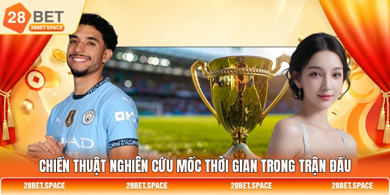 Chiến thuật nghiên cứu mốc thời gian trong trận đấu
