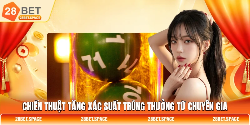 Chiến thuật tăng xác suất trúng thưởng từ chuyên gia
