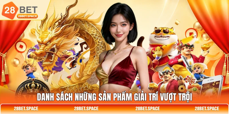 Danh sách những sản phẩm giải trí vượt trội