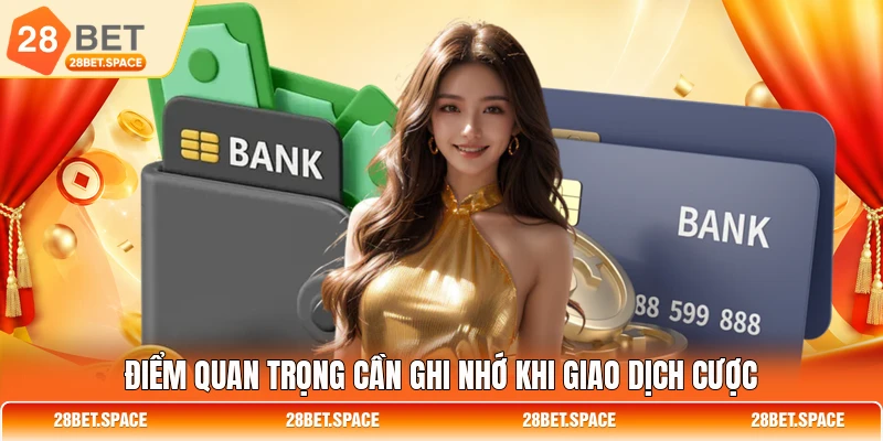 Điểm quan trọng cần ghi nhớ khi giao dịch cược