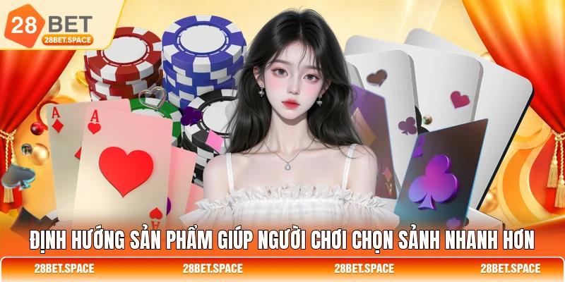 Định hướng sản phẩm giúp người chơi chọn sảnh nhanh hơn