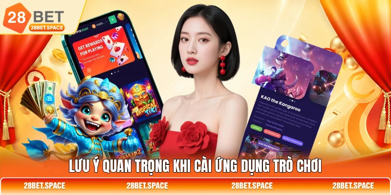 Lưu ý quan trọng khi cài ứng dụng trò chơi