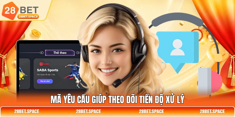 Mã yêu cầu giúp theo dõi tiến độ xử lý