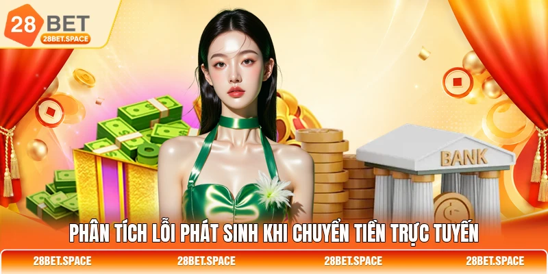 Phân tích lỗi phát sinh khi chuyển tiền trực tuyến