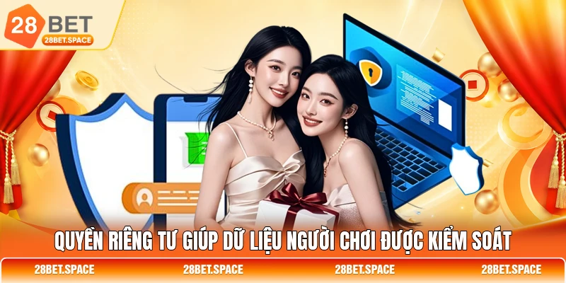 Quyền riêng tư giúp dữ liệu người chơi được kiểm soát
