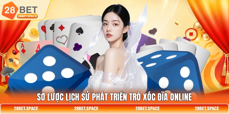 Sơ lược lịch sử phát triển trò xóc đĩa online