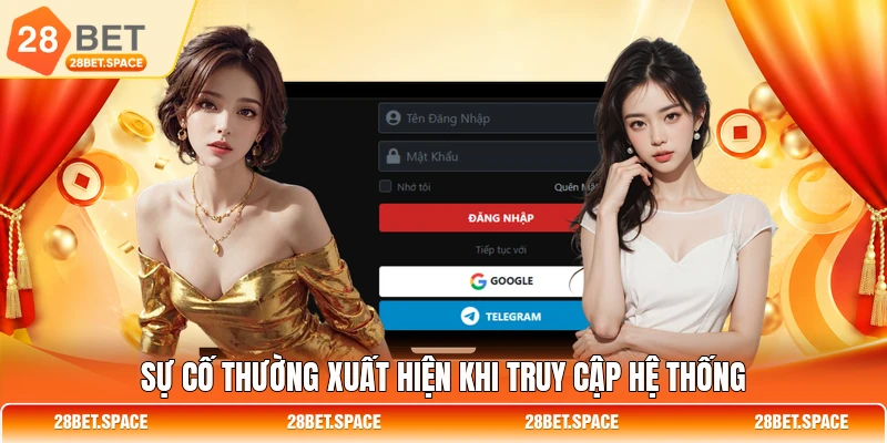 Sự cố thường xuất hiện khi truy cập hệ thống