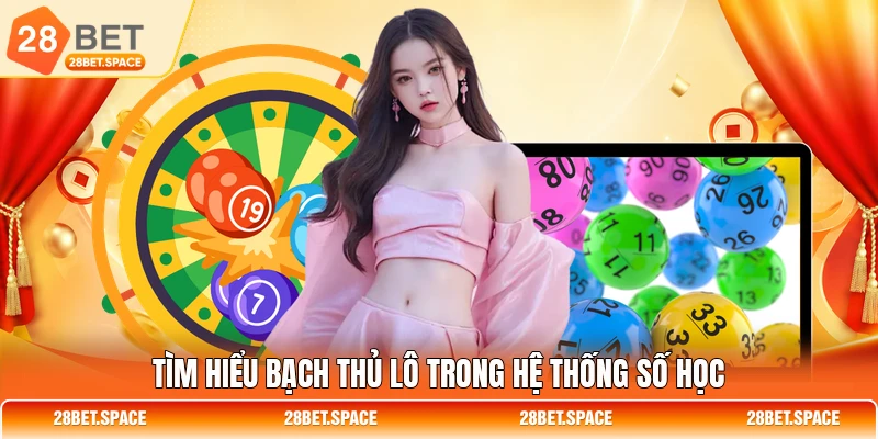 Tìm hiểu bạch thủ lô trong hệ thống số học