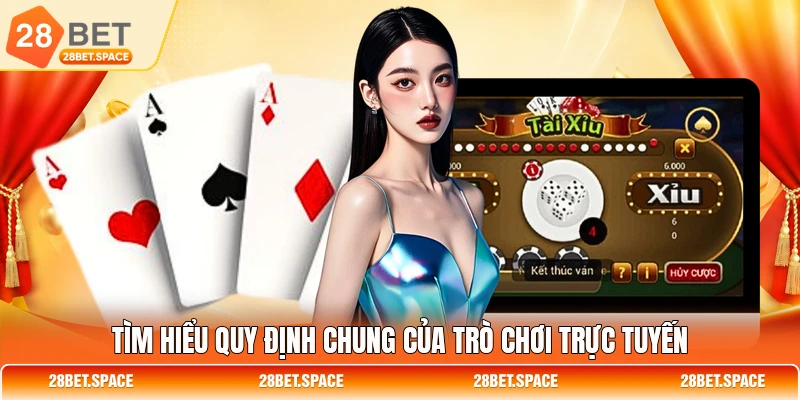 Tìm hiểu quy định chung của trò chơi trực tuyến